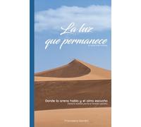 La luz que permanece: Donde la arena habla y el alma escucha