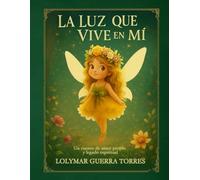 LA LUZ QUE VIVE EN MÍ: Acompaña a Mía, la pequeña hada, en una historia de amor propio, magia y legado
