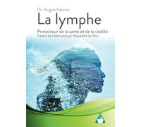 La lymphe: Protecteur de la santé et de la vitalité