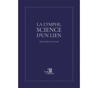 La lymphe, science d'un lien - Paul-Adrien Griveaud - Trois Colonnes - broché - Etude