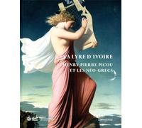 La Lyre d'ivoire. Henry-Pierre Picou et les Néo-grecs