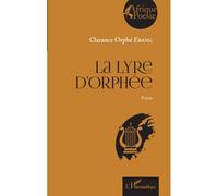 La Lyre d'Orphée Poésie - Clarance Orphé Ebang - L'harmattan - broché - Poésie