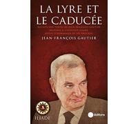 La lyre et le caducée: Recueil des textes de J.-F. Gautier destinés à l’institut Iliade, suivis d’hommages de ses proches