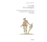 La Lyre et le Masque: La poésie des fêtes de cour en France au temps de Pierre de Ronsard (1549-1585)