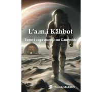 L'a.m.i Kâbhot - Tome 1 : on a marché sur Ganymède