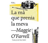 La Mà Que Prenia La Meva O´farrell, Maggie (Auteur)
