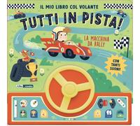 La macchina da rally. Il mio libro col volante. Tutti in pista! Ediz. a colori