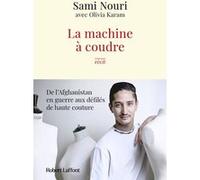 La Machine à coudre – De l'Afghanistan en guerre aux défilés de haute couture – Éd. Robert Laffont