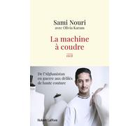La Machine à coudre - De l'Afghanistan en guerre aux défilés de haute couture - Olivia Karam - Robert Laffont - broché - Monographie