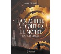 La Machine À Écouter Le Monde - Tome 1