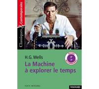 La Machine à explorer le temps - Classiques et Contemporains 2017 - Herbert Georges Wells - Magnard - Poche - Scolaire / Universitaire