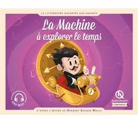 Herbert George Wells – La machine à explorer le temps – D'après l'œuvre – Quelle histoire