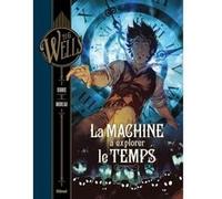 La Machine à explorer le temps Herbert Georges Wells (Idée originale), Dobbs (Auteur), Mathieu Moreau (Dessinateur)