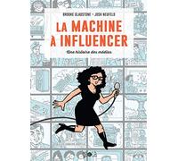 La machine à influencer: Une histoire des médias