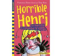 Horrible Henri - 12. La machine à remonter le temps - Folio Cadet - Dès 7 ans