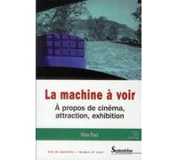 La machine à voir À propos de cinéma, attraction, exhibition - PU Septentrion - Presses Universitaires Du Septen-Trion - broché - Essai