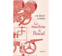 La machine de Pascal - Laurent Lemire - Grasset - broché - Essai