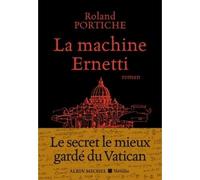La Machine Ernetti D - Roland Portiche - Albin Michel - broché - Roman