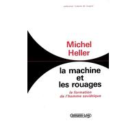 Michel Heller – La Machine et les rouages – La formation de l'homme soviétique – Livre