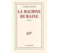 Gabriel Veraldi – La Machine humaine – Roman – Broché – Gallimard