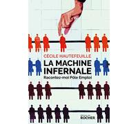 La machine infernale: Racontez-moi Pôle Emploi