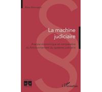 La machine judiciaire Analyse économique et comparative du fonctionnement du système judiciaire - Alex Atanasov - L'harmattan - broché - Etude