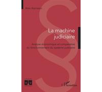 La machine judiciaire Analyse économique et comparative du fonctionnement du système judiciaire - Alex Atanasov - L'harmattan - broché - Etude