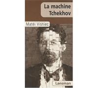 La machine Tchekhov - Mateï Visniec - Lansman Eds - broché - Théâtre