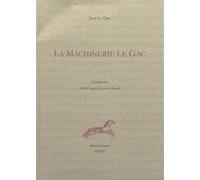 La machinerie Le Gac Jean Le Gac (Auteur), Jean-Luc Parant (Auteur)