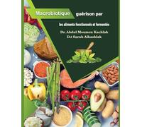 La macrobiotique et le traitement par les aliments fonctionnels et fermentés: « Secrets de la nutrition fonctionnelle et fermentée »