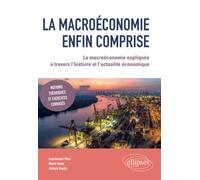 La macroéconomie enfin comprise: La macroéconomie expliquée à travers l’histoire et l’actualité économique