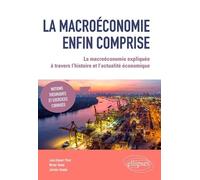 La macroéconomie enfin comprise: La macroéconomie expliquée à travers l’histoire et l’actualité économique