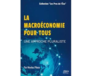 La macroéconomie pour tous: Une approche pluraliste, pour tout public et préparation aux concours administratifs, Licence Eco-Gestion, Licence AES, BUT GEA, Sciences Politiques