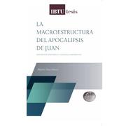 La macroestructura del Apocalipsis de Juan: Exposición histórica y análisis comparativo