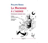 La Macronie à l’agonie: Chroniques barbares XXIII