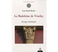 La Madeleine de Vézelay Jean-Claude Mondet (Auteur), Florence Faivre (Illustration)