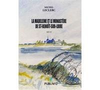 La Madeleine et le Monastère de St-Benoît-Sur-Loire - Michel Leclerc - Publiwiz - broché - Essai