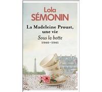 La Madeleine Proust, une vie - Sous la botte. 1940- 1941: La Madeleine Proust, une vie. Sous la botte 1940-1941