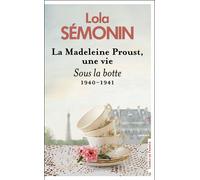 La Madeleine Proust, une vie - Sous la botte. 1940- 1941 - Lola Semonin - Presses De La Cite - broché - Roman