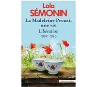 La Madeleine Proust, une vie - Tome 4 Libération 1942-1945 Lola Semonin (Auteur)