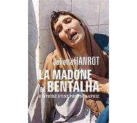 La Madone de Bentalha - Histoire d'une photographie - Juliette Hanrot - Armand Colin - broché - Essai
