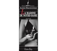 La Madone de Notre-Dame Alexis Ragougneau (Auteur)