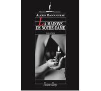 La Madone de Notre-Dame - Alexis Ragougneau - Viviane hamy - broché - Roman
