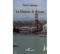 La madone de Venise - Patrice Lagrange - L'harmattan - broché - Roman