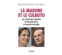 La Madone et le Culbuto Ou l'inlassable ambition de Ségolène Royal et François Hollande - Marie-Eve Malouines - Fayard - broché - Essai