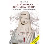 La Madonna di Civitavecchia. Lacrime e messaggi. Nuova ediz.