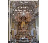 La Madonna Santissima del Monte. Devozione e tradizione, festa e ceri votivi