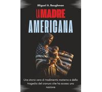 La Madre Americana: Una storia vera di tradimento materno e della tragedia del cianuro che ha scosso una nazione