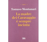 La madre dei Caravaggio è sempre incinta