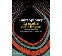 La madre delle lingue. Storia e avventure delle parole che ci uniscono